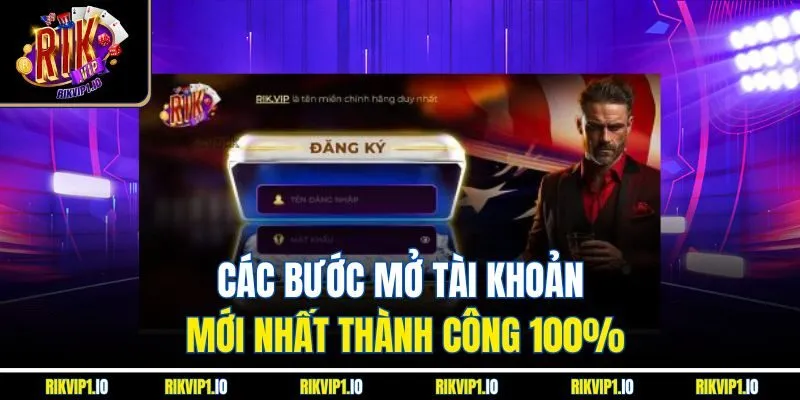 Các bước mở tài khoản mới nhất thành công 100%
