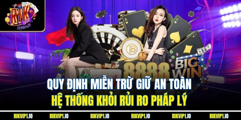 Quy định miễn trừ giữ an toàn hệ thống khỏi rủi ro pháp lý 